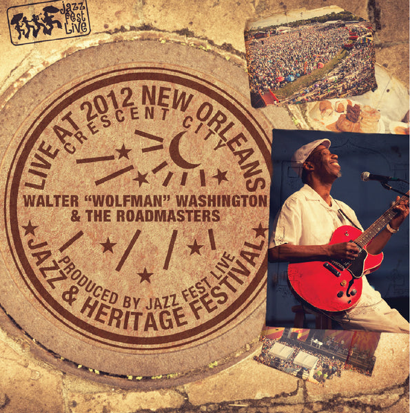 Walter "Wolfman" Washington & the Roadmasters - Live at 2012 New Orleans Jazz & Heritage Festival