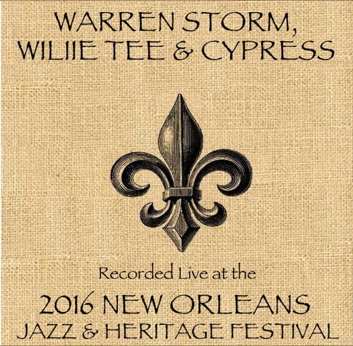 Warren Storm , Wille Tee & Cypress - Live at 2016 New Orleans Jazz & Heritage Festival