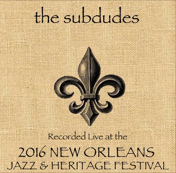 the subdudes - Live at 2016 New Orleans Jazz & Heritage Festival